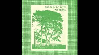 The Obsolescent Arborist - Tree, Timber and Forest (2018) (Dark Ambient)