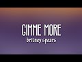 Britney Spears - Gimme More (Lyrics)