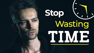 STOP WASTING TIME - Don’t Waste Another Year of Your Life #time  #stopwastingtime #timemanagement