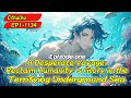 [Isekai]A Desperate Voyage:Reclaim Humanity's Glory in the Terrifying Underground Sea【Ep 1 of 2】