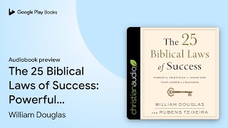The 25 Biblical Laws of Success: Powerful… by William Douglas · Audiobook preview