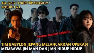 Alur cerita 'A SHOP FOR KILLERS S2' EPISODE 3 & 4 | JIN MAN & JIAN  BALAS DENDAM MENYERANG BABYLON