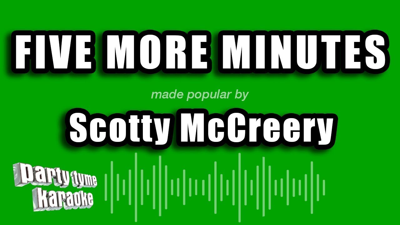 Scotty McCreery - Five More Minutes (Karaoke Version)