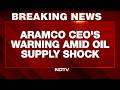 Aramco CEO Warns Of ‘Catastrophic’ Oil Market Disruption