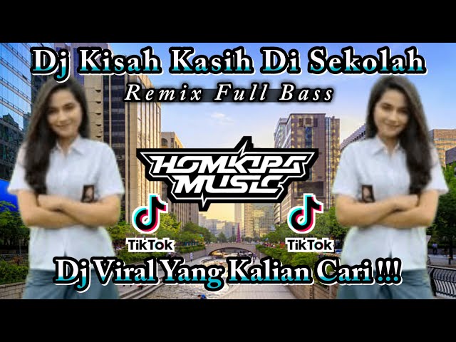 DJ KISAH KASIH DI SEKOLAH FULL BASS || HOMKIPA MUSIC class=