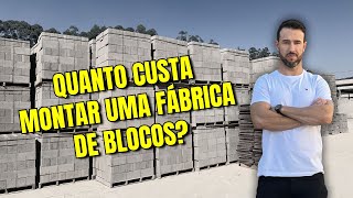 QUANTO CUSTA MONTAR UMA FABRICA DE BLOCOS