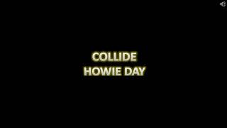 SLOWED+REVERB COLLIDE HOWIE DAY