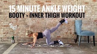 15 Minute Ankle Weight Workout | Booty + Thighs