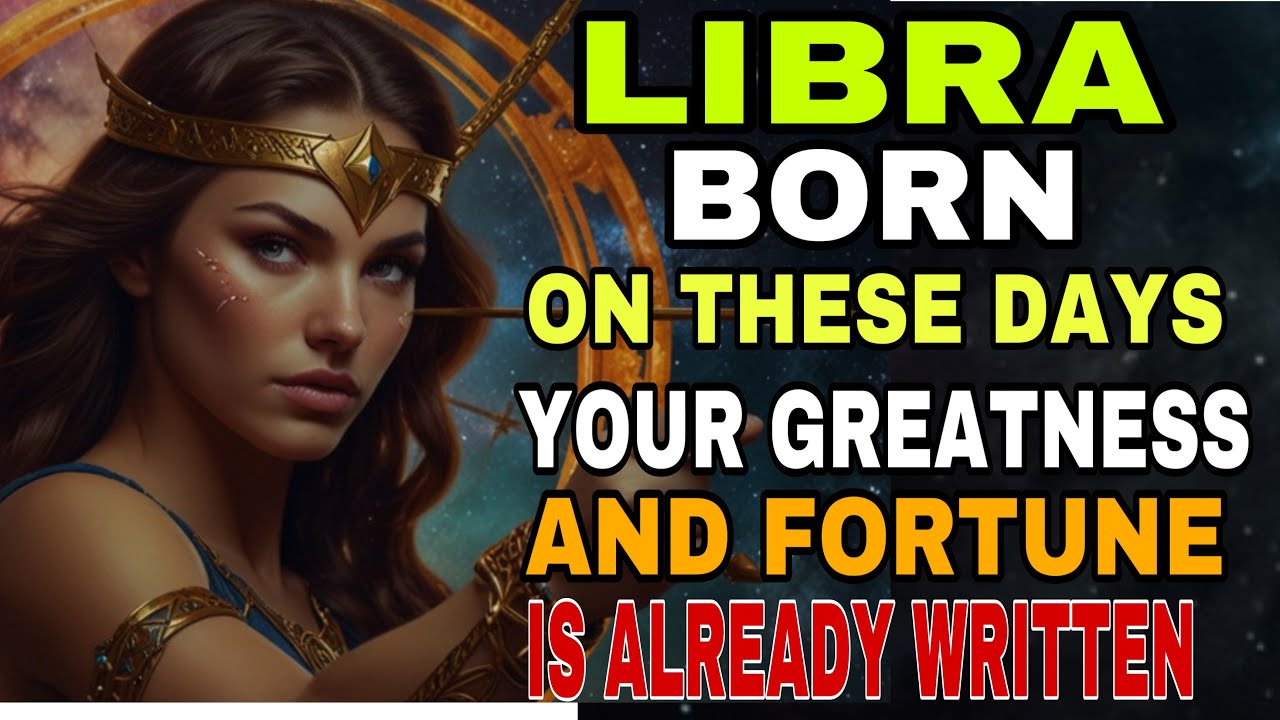 Libra, Born on These Days? You’re Destined for Prosperity and Success