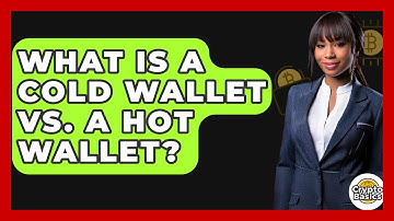 What Is a Cold Wallet vs. a Hot Wallet? - CryptoBasics360.com