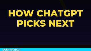 How ChatGPT Picks the Next Word, Step by Step