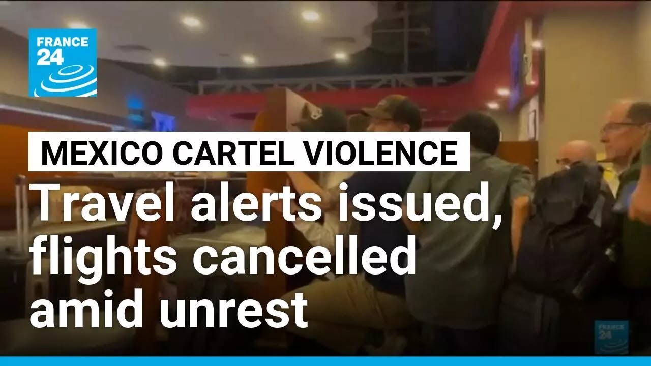 Tourists and residents urged to stay indoors amid Mexico cartel violence • FRANCE 24 English