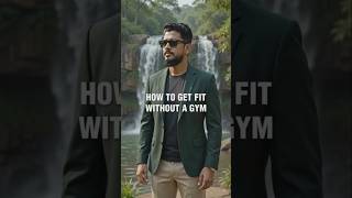 HOW TO GET FIT WITHOUT A GYM