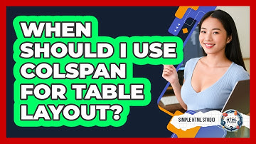 When Should I Use Colspan For Table Layout?