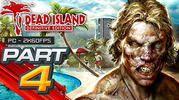 Dead Island ☣️ (Definitive Edition) Gameplay Walkthrough Part 4 [1440p PC 60FPS] - No Commentary