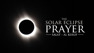 The Solar Eclipse Prayer - Shaykh Mujahid Ali