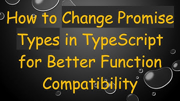 How to Change Promise Types in TypeScript for Better Function Compatibility