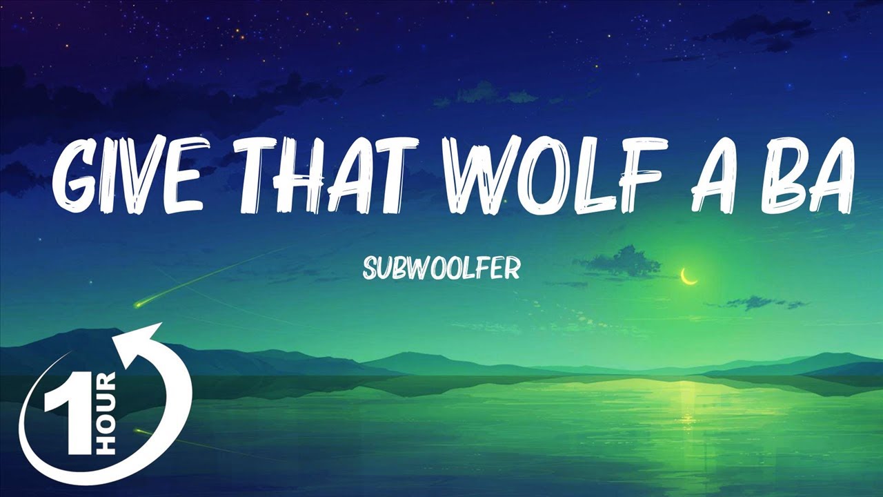 [ Loop 1Hour ] Subwoolfer Give That Wolf A Banana (Lyrics) YouTube