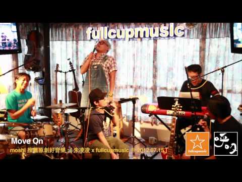 Move On - 朱凌凌 x fullcupmusic @ 2012.07.15