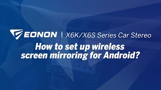 How to set up wireless screen mirroring for Android | Eonon X6K/X6S Series Android 13 Car Stereo