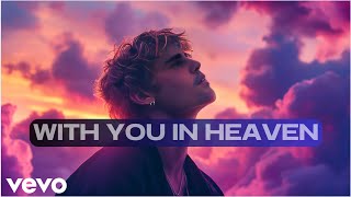 Justin Bieber - With You In Heaven