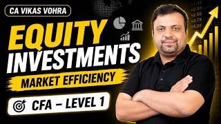 Market Efficiency | CFA Level 1 Equity Investments - Full Chapter Revision | Vikas Vohra