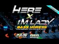 DJ FULL BASS‼️HERE X IM LADY🔊|ZAIN MUSIC