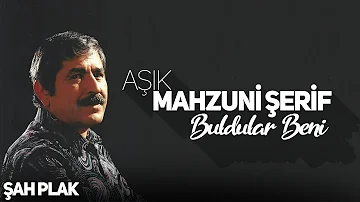 Mahzuni Şerif - Buldular Beni - [© ŞAH PLAK ]