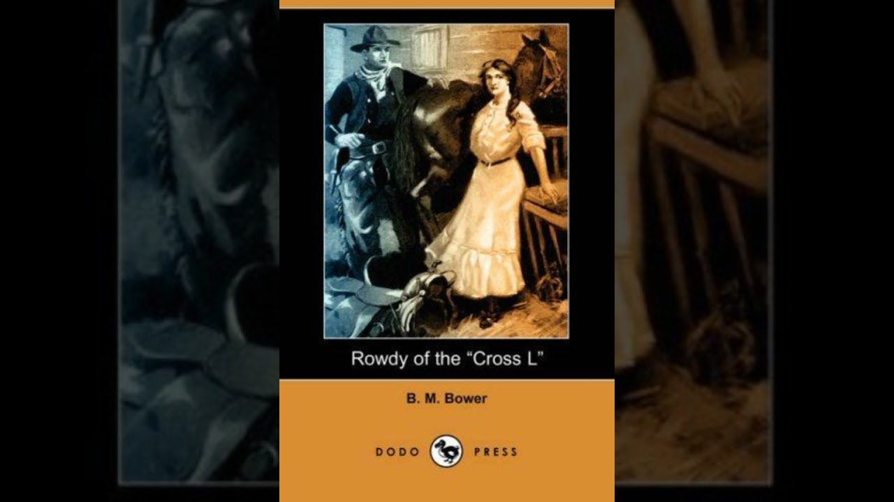 Rowdy of the Cross L - B. M. Bower | Full Audiobook 📚