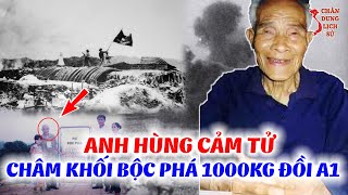 Bí Mật Thú Vị Về Người Điểm Hỏa Khối Bộc Phá 1000kg Trên Đồi A1 - Nguyễn Văn Bạch