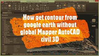 How get contour from google earth without global Mapper to AutoCAD civil 3D