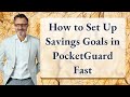 How to Set Up Savings Goals in PocketGuard Fast