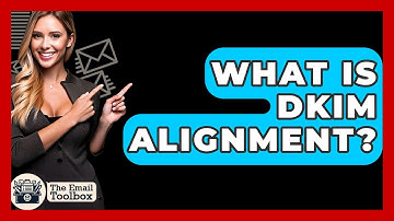 What Is DKIM Alignment? - TheEmailToolbox.com