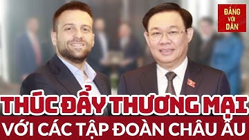 Chủ tịch Quốc hội Vương Đình Huệ tiếp lãnh đạo tập đoàn kinh tế của Bulgaria và Đan Mạch