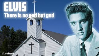 Elvis Presley - There is no God, but God