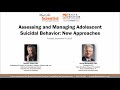 Assessing and Managing Adolescent Suicidal Behavior: New Approaches