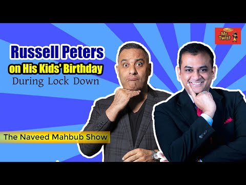 Russell Peters on His Kid's Birthday During Lock Down | The Naveed Mahbub Show