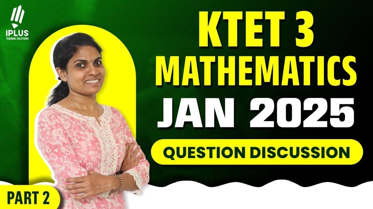 KTET 3 | Mathematics | Jan 2025 | Question Discussion | Part 2