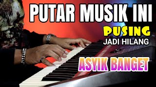 PUTAR MUSIK INI PUSINGPUN JADI HILANG || ASYIK BANGET MUSIKNYA