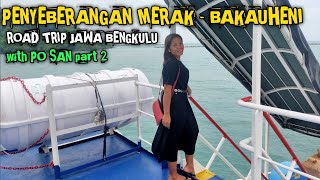 PENYEBERANGAN MERAK-BAKAUHENI | Kondisi Terkini 2021 | with PO SAN part 2