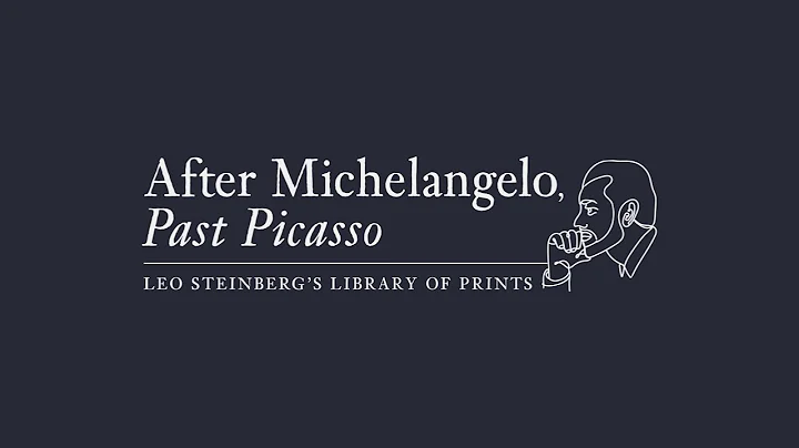 After Michelangelo, Past Picasso: Leo Steinbergs L...