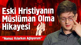 Eski Hristiyan Alman Rober'in Müslüman Olma Hikayesi | “Namaz Kılarken Ağlıyorum“