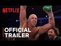 Tyson Fury vs. Arslanbek Makhmudov | Conor Benn Vs. Regis Prograis | Official Trailer | Netflix