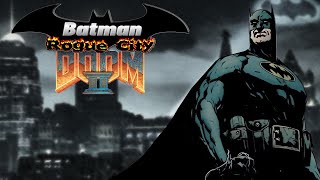 Batman: Rogue City [Doom 2 Mod]