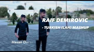 RAIF DEMIROVIC - TURKISH ILAHI MASHUP 2023