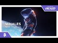 Whales - New Worlds [Monstercat Release]