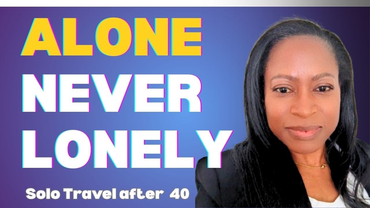 How to Travel Alone without Feeling Lonely | Solo Travel over 40