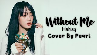 Without Me - Halsey Cover By Pearl ॥ Bangladesh.