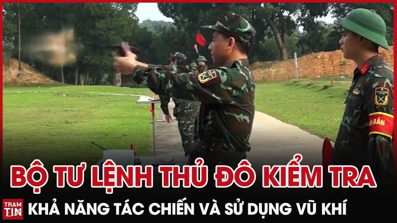 Bộ Tư Lệnh Thủ Đô Hà Nội kiểm tra khả năng Tác Chiến... - youtube
