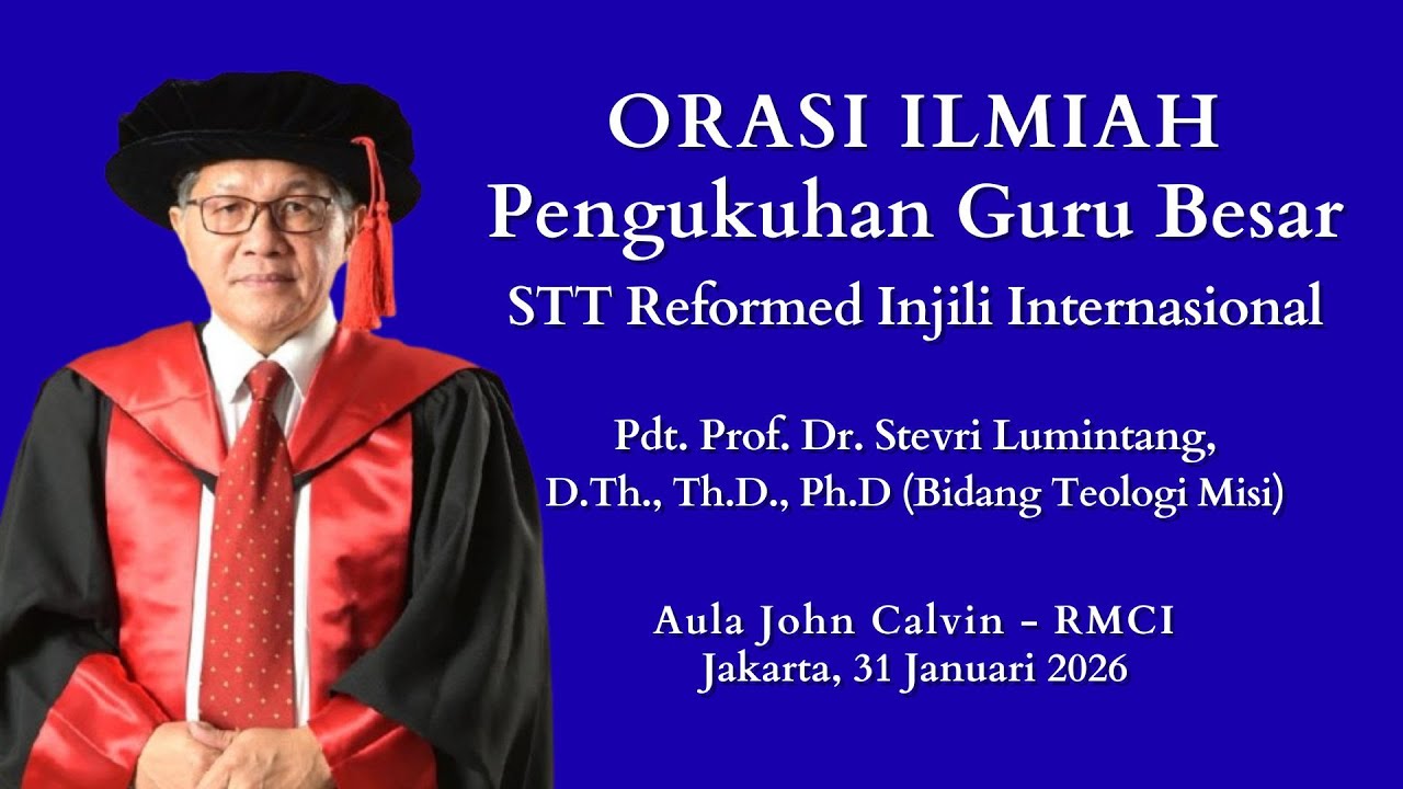 ORASI ILMIAH: Pengukuhan Guru Besar (Prof. Dr. Stevri P.N.I. Lumintang, Th.D., Ph.D.)